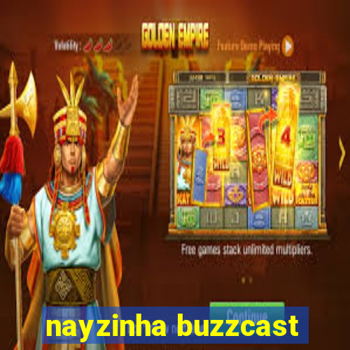 nayzinha buzzcast